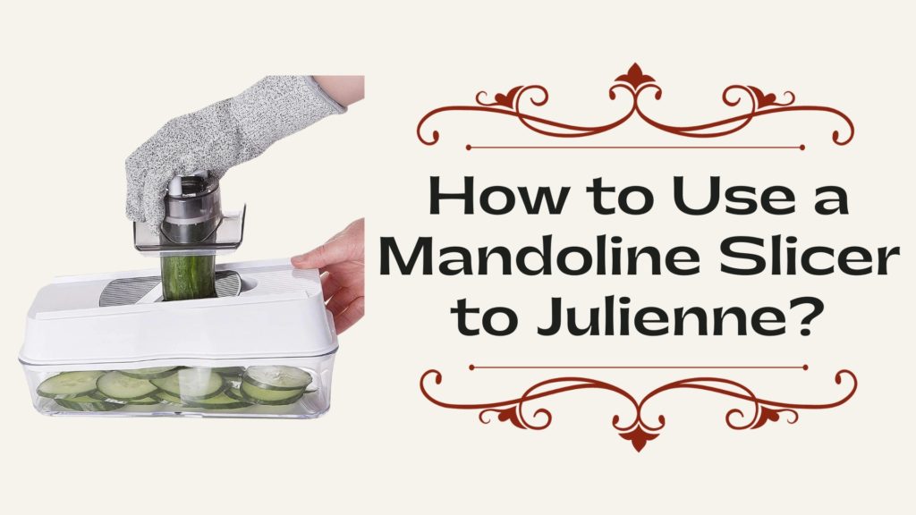 How to Use a Mandoline Slicer to Julienne?