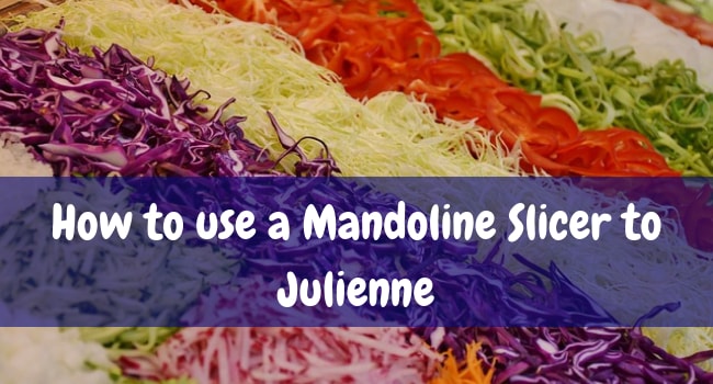 how to use a mandoline slicer to julienne