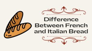 Difference Between French and Italian Bread