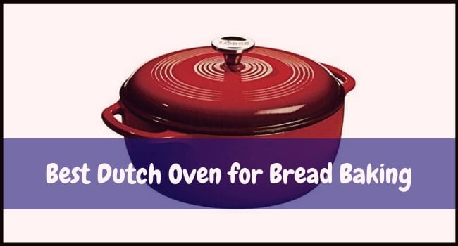 Best Dutch Oven for Bread Baking