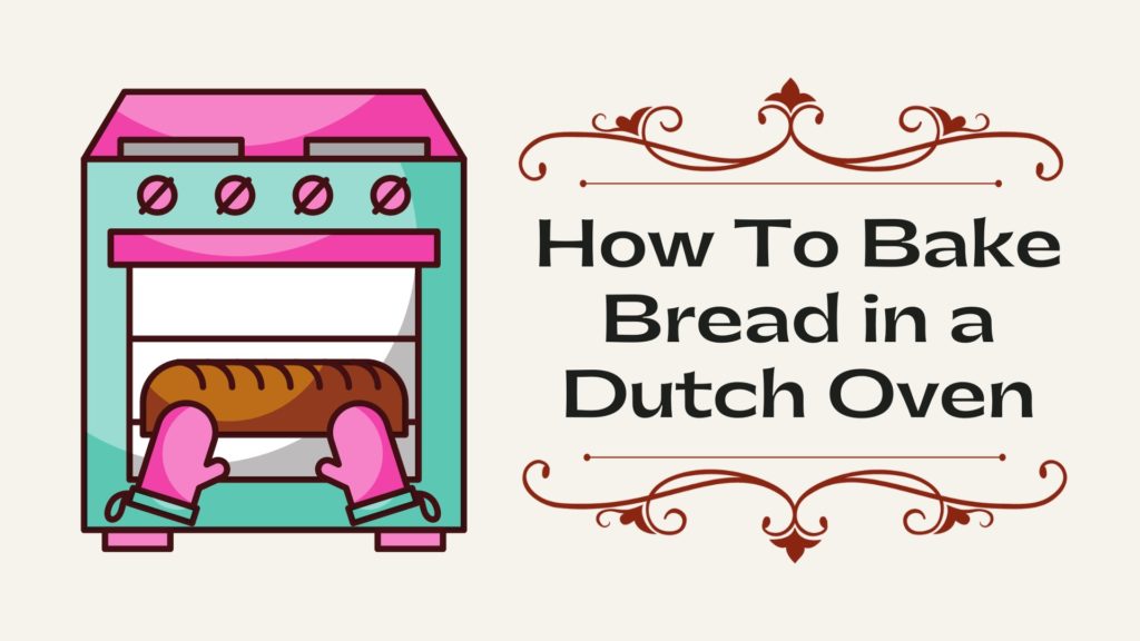 How To Bake Bread in a Dutch Oven