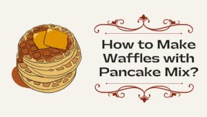 How to Make Waffles with Pancake Mix
