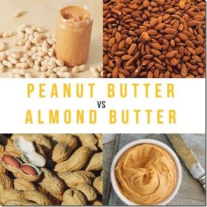 Almond Butter vs. Peanut Butter