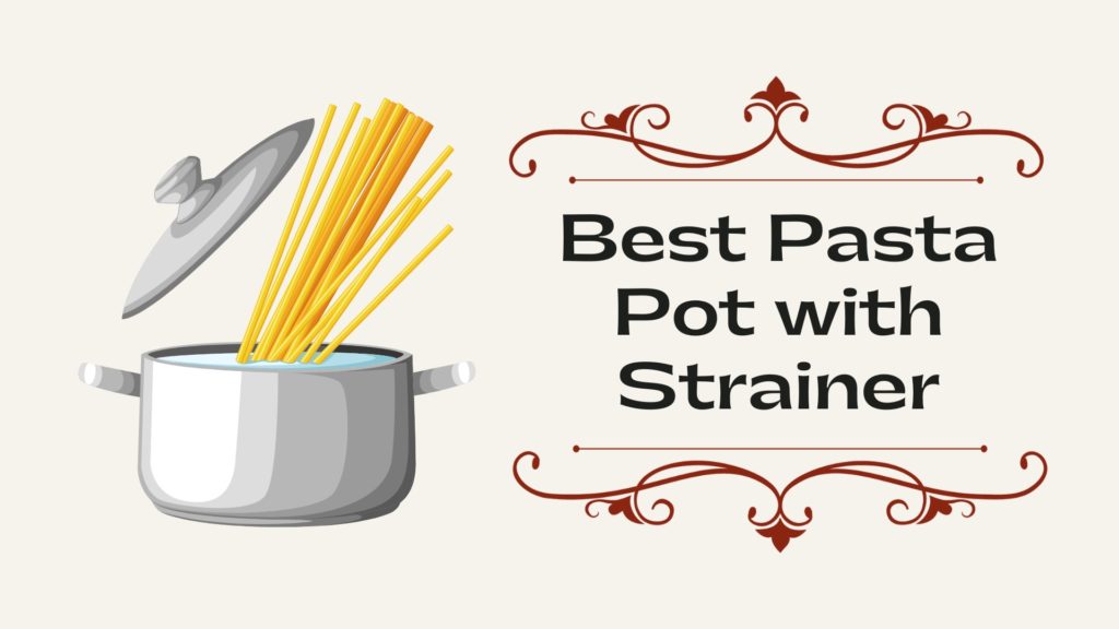 Best Pasta Pot with Strainer