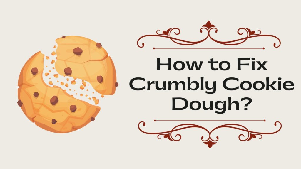 How to Fix Crumbly Cookie Dough