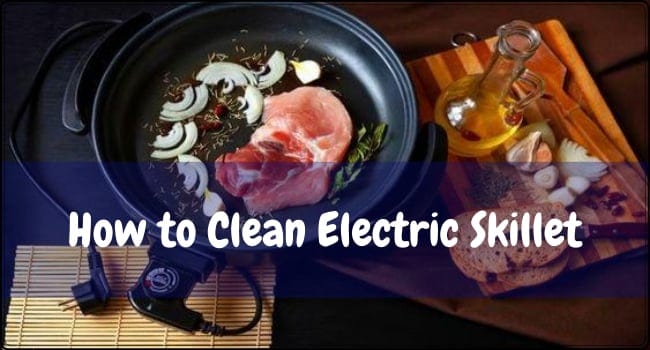 How to Clean Electric Skillet