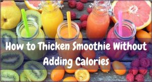 How to Thicken Smoothie Without Adding Calories