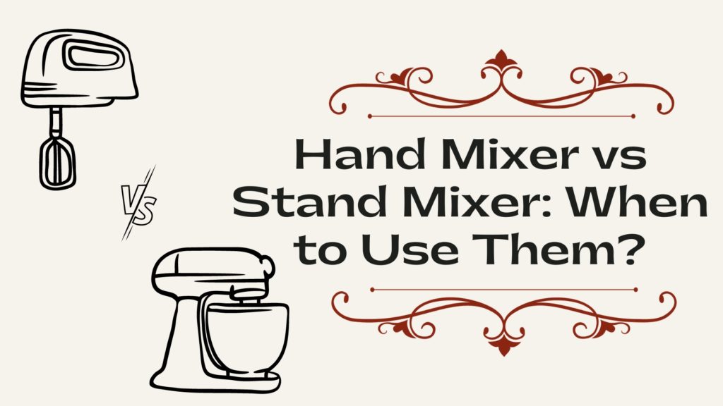 Hand Mixer vs Stand Mixer