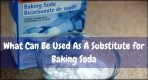 What Can Be Used As A Substitute for Baking Soda?