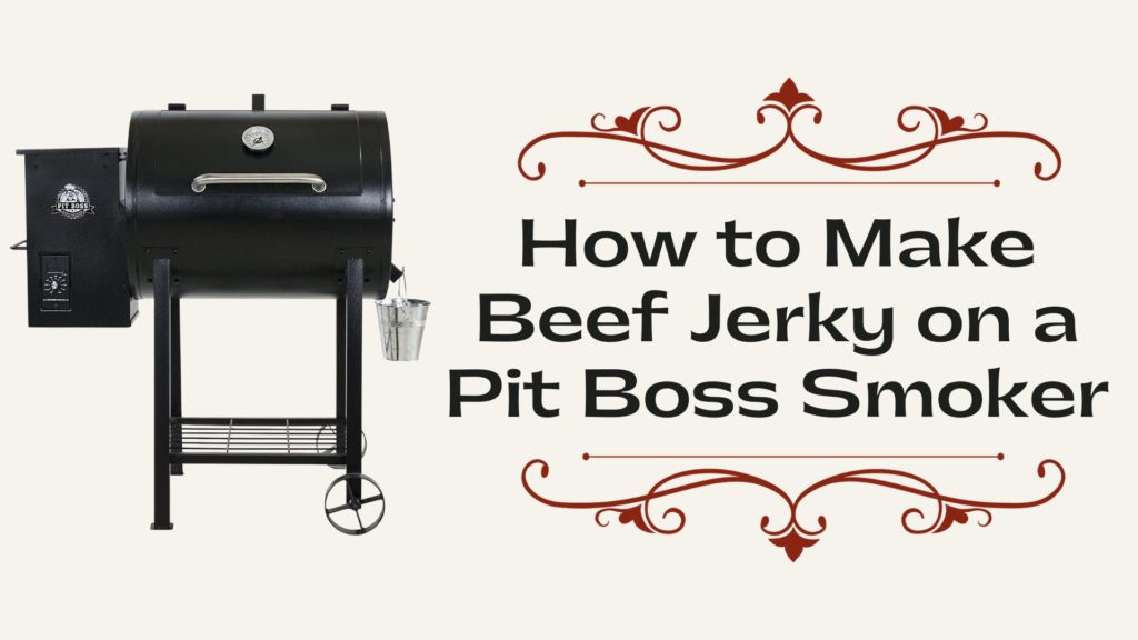 How to Make Beef Jerky on a Pit Boss Smoker