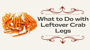 What to Do with Leftover Crab Legs