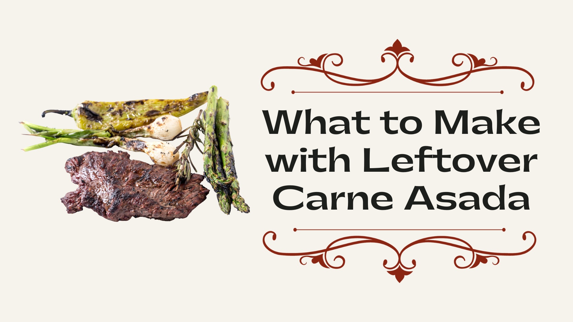 What to Make with Leftover Carne Asada