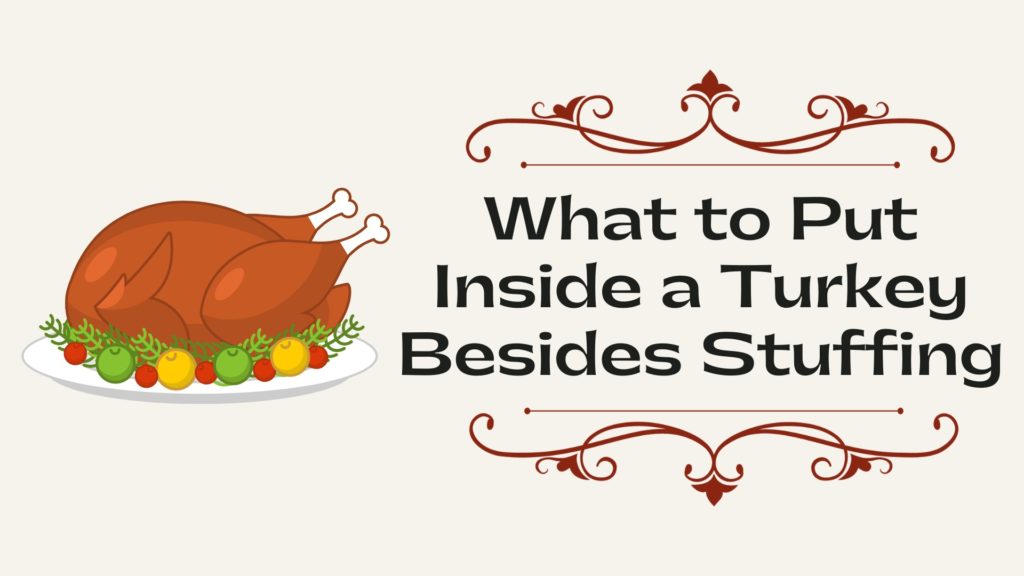 What to Put Inside a Turkey Besides Stuffing