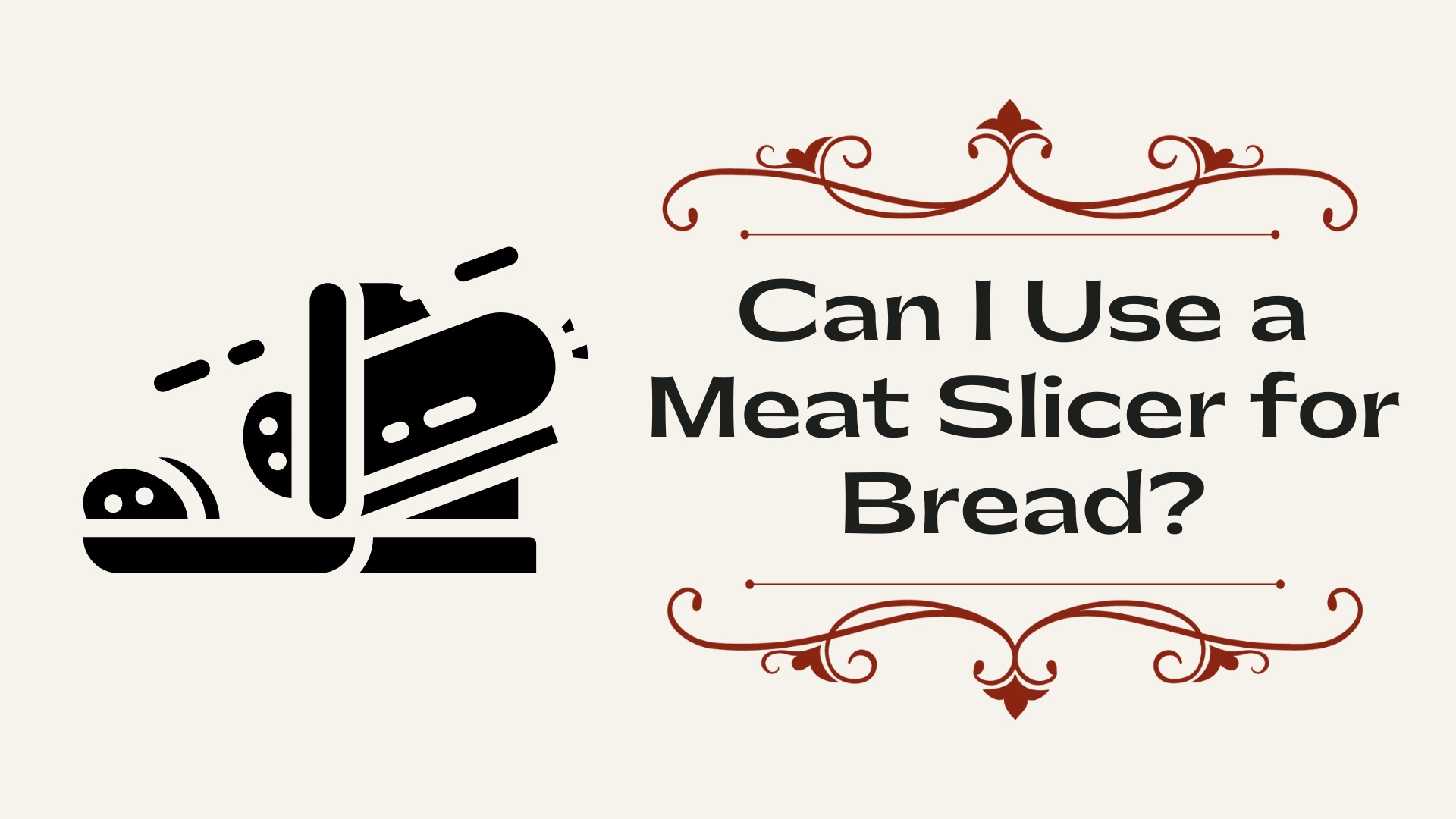 Can I Use a Meat Slicer for Bread